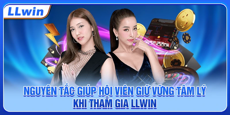 Nguyên tắc giúp hội viên giữ vững tâm lý khi tham gia LLWIN Nguyên tắc giúp hội viên giữ vững tâm lý khi tham gia LLWIN